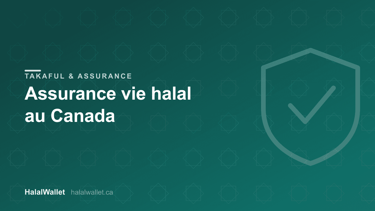 Assurance vie halal au Canada (2026) : l'état honnête du marché et les options les plus éthiques