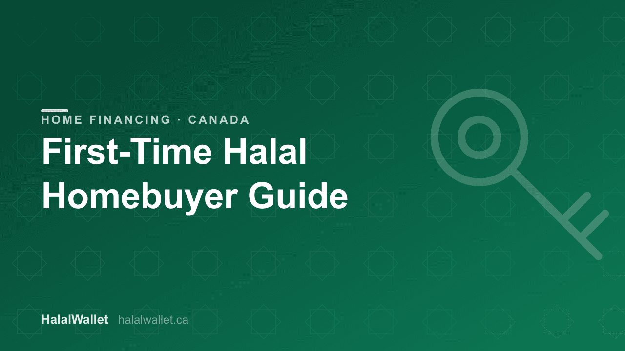 First-Time Halal Homebuyer Guide for Canada 2026: Every Step and Program