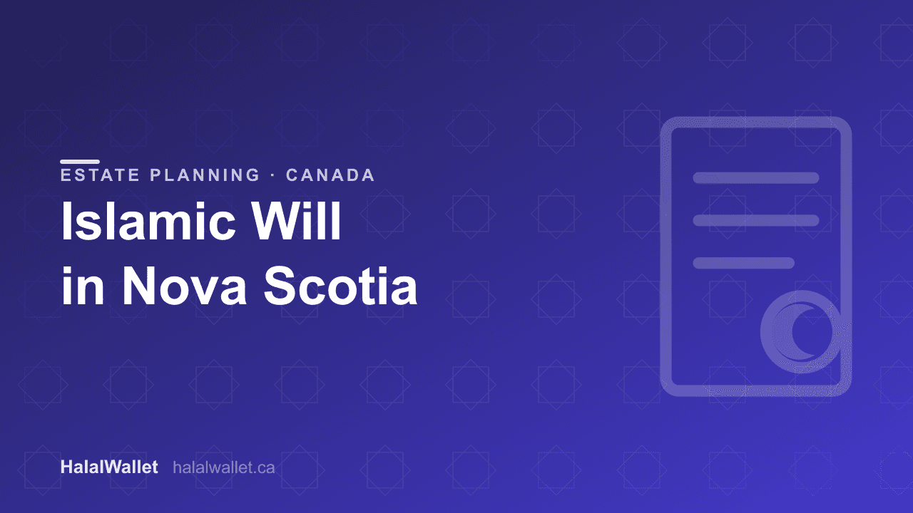 Islamic Will in Nova Scotia (2026): Faraid Planning in the Province With Canada's Steepest Probate Tax