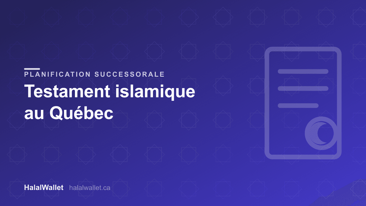 Testament islamique au Québec (2026) : conforme à la charia et au Code civil